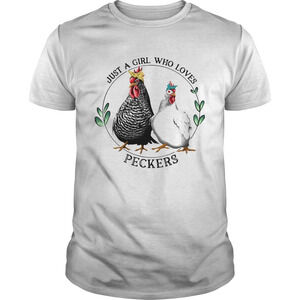 Just A Girl Who Loves Peckers Shirt